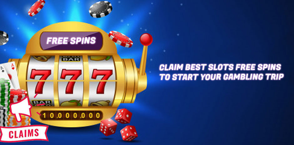 Claim Best Slots Free Spins To Start Your Gambling Trip