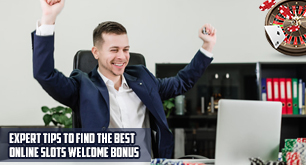 Expert Tips To Find The Best Online Slots Welcome Bonus
