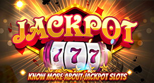 Know More About Jackpot Slots