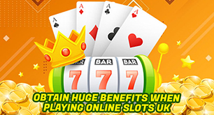 Obtain Huge Benefits When Playing Online Slots UK