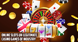 Online Slots UK - Legitimate Casino Games of Industry