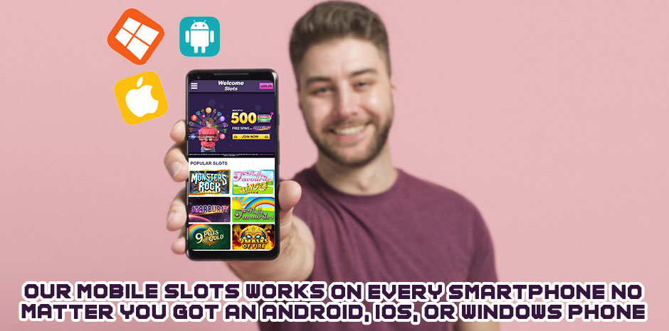 Our Mobile Slots Works On Every Smartphone