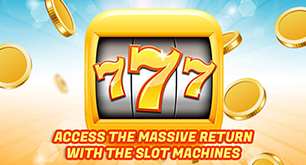 Access the Massive Return with the Slot Machines