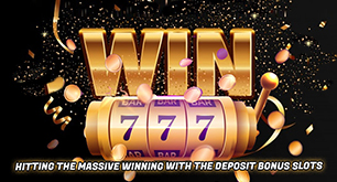 Hitting the Massive Winning with the Deposit Bonus Slots