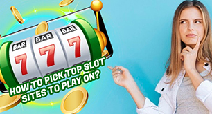 How to Pick Top Slot Sites to play on?
