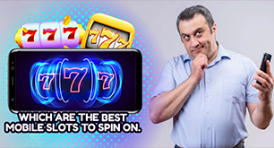 Which are the Best Mobile slots to spin on?