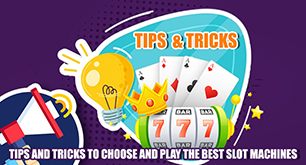Tips and Tricks to Choose and Play the Best Slot Machines